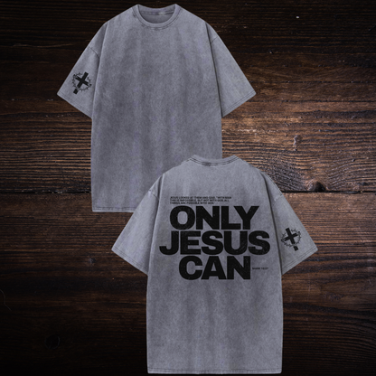 ONLY JESUS CAN OVERSIZED T-SHIRT