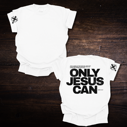 ONLY JESUS CAN T-SHIRT