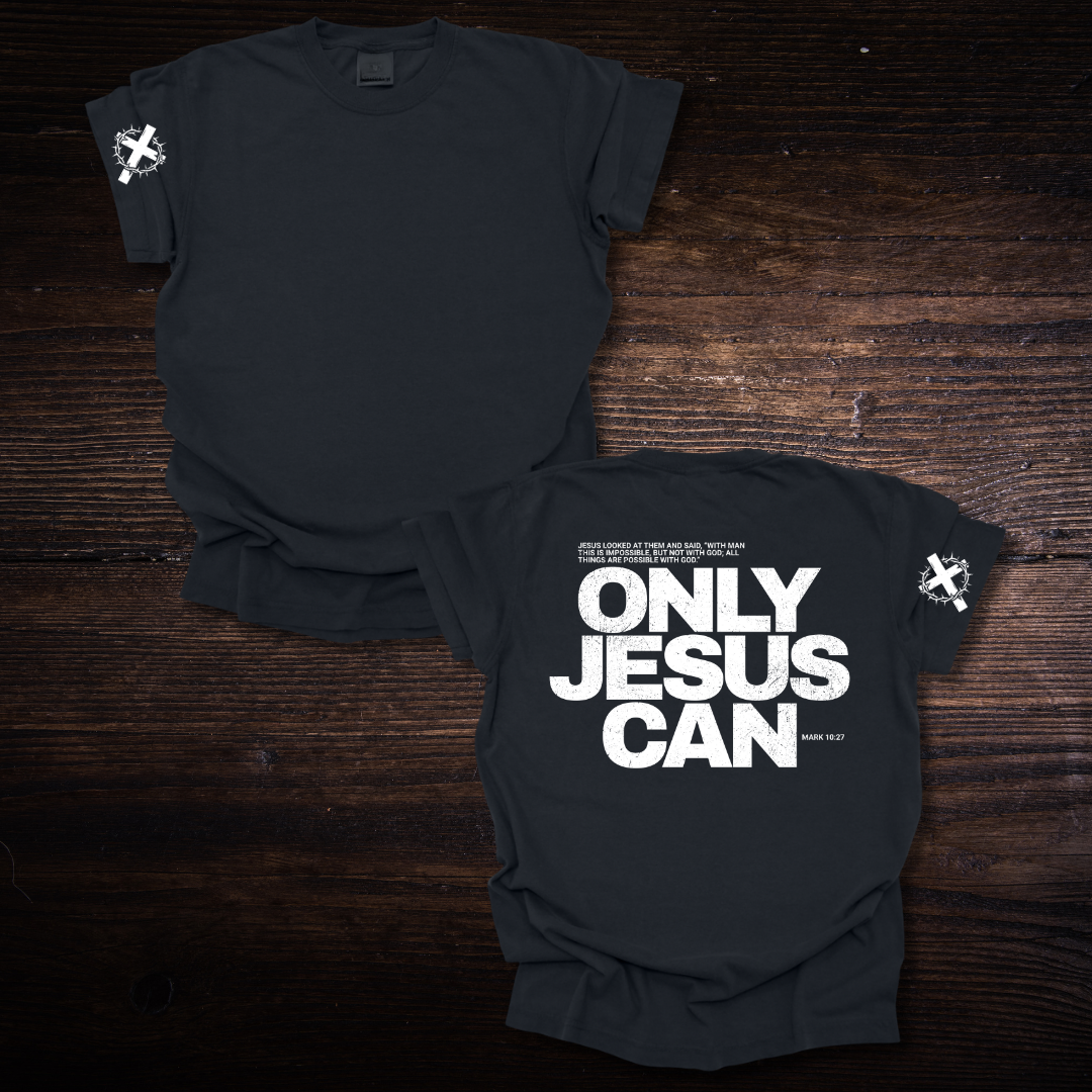 ONLY JESUS CAN T-SHIRT