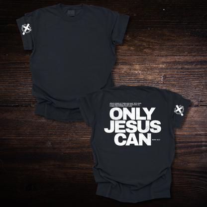 ONLY JESUS CAN T-SHIRT