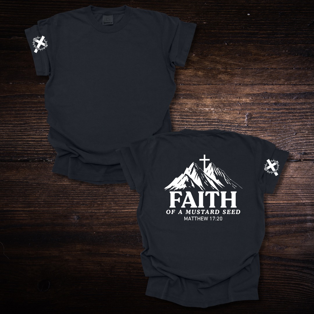 FAITH OF A MUSTARD SEED T-SHIRT