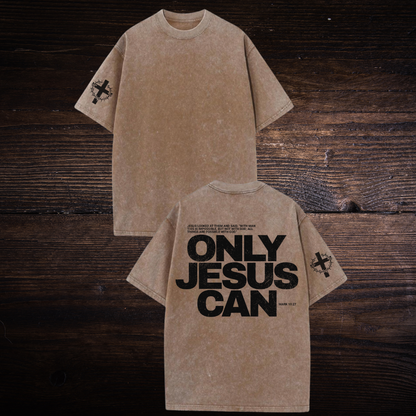 ONLY JESUS CAN OVERSIZED T-SHIRT