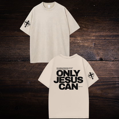 ONLY JESUS CAN OVERSIZED T-SHIRT